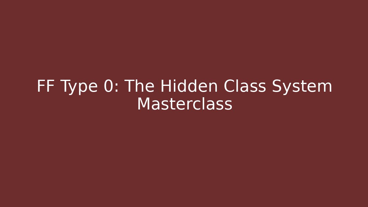 FF Type 0: The Hidden Class System Masterclass - Create More Assets