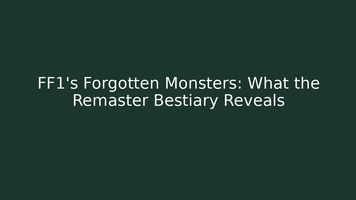 FF1’s Forgotten Monsters: What the Remaster Bestiary Reveals