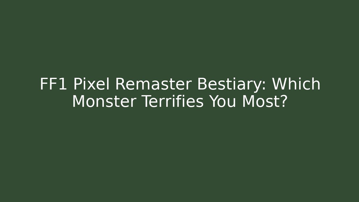 FF1 Pixel Remaster Bestiary: Which Monster Terrifies You Most? - Create More Assets