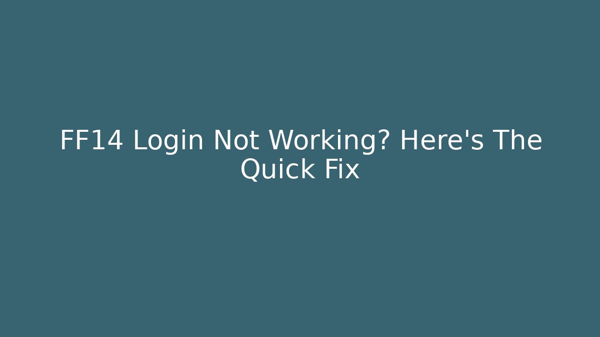 FF14 Login Not Working? Here's The Quick Fix - Create More Assets