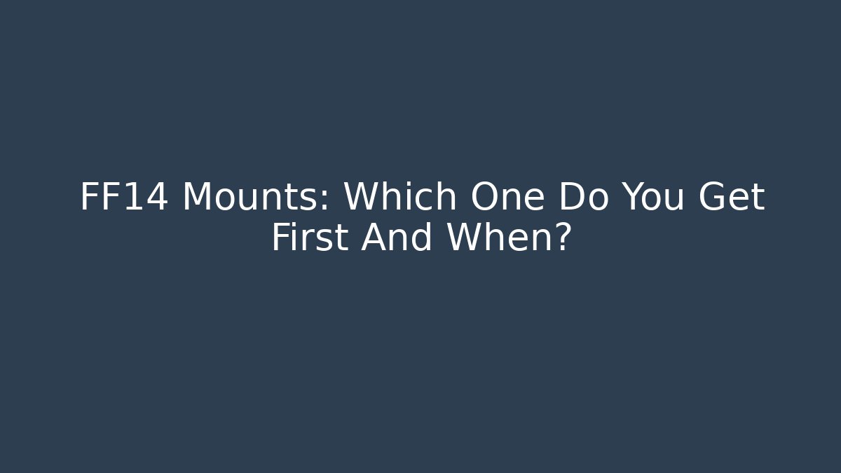 FF14 Mounts: Which One Do You Get First And When?