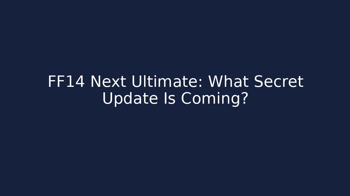 FF14 Next Ultimate: What Secret Update Is Coming?