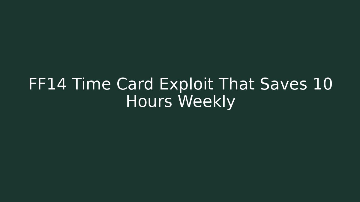 FF14 Time Card Exploit That Saves 10 Hours Weekly