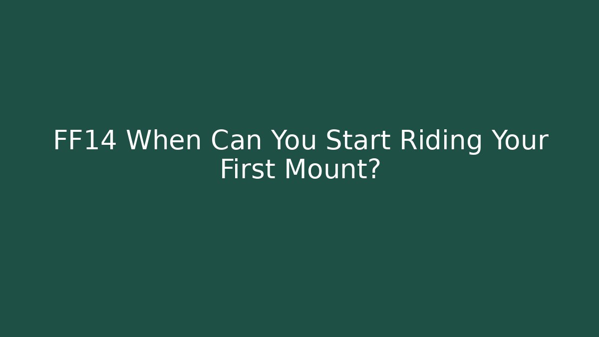 FF14 When Can You Start Riding Your First Mount?