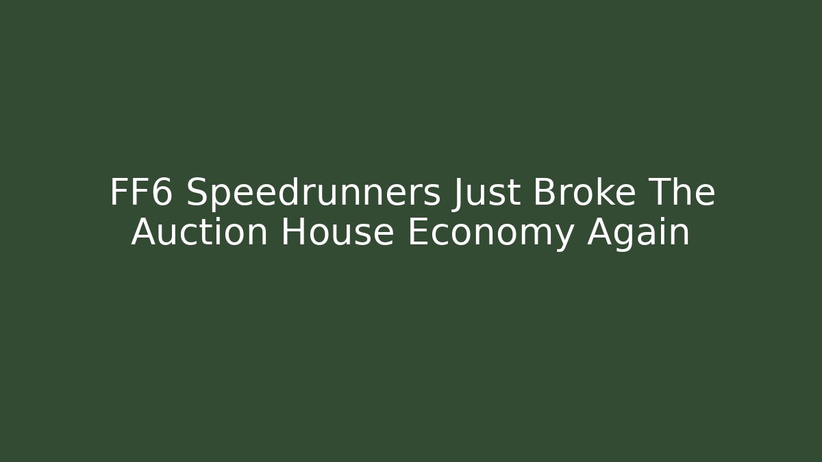 FF6 Speedrunners Just Broke The Auction House Economy Again