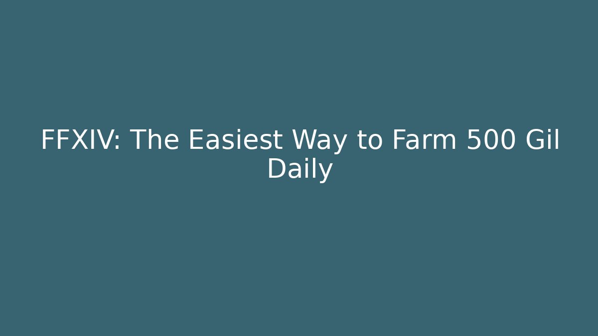 FFXIV: The Easiest Way to Farm 500 Gil Daily