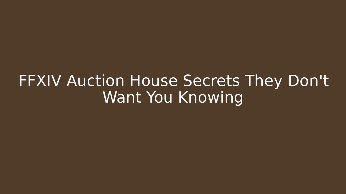 FFXIV Auction House Secrets They Don't Want You Knowing