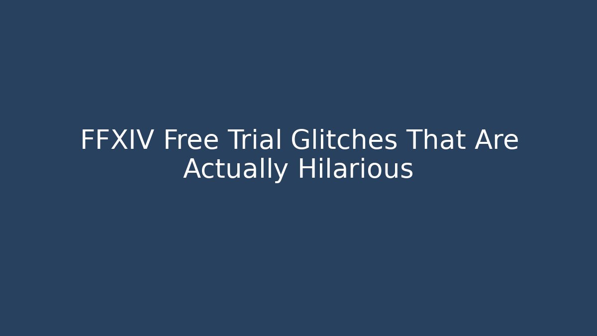 FFXIV Free Trial Glitches That Are Actually Hilarious