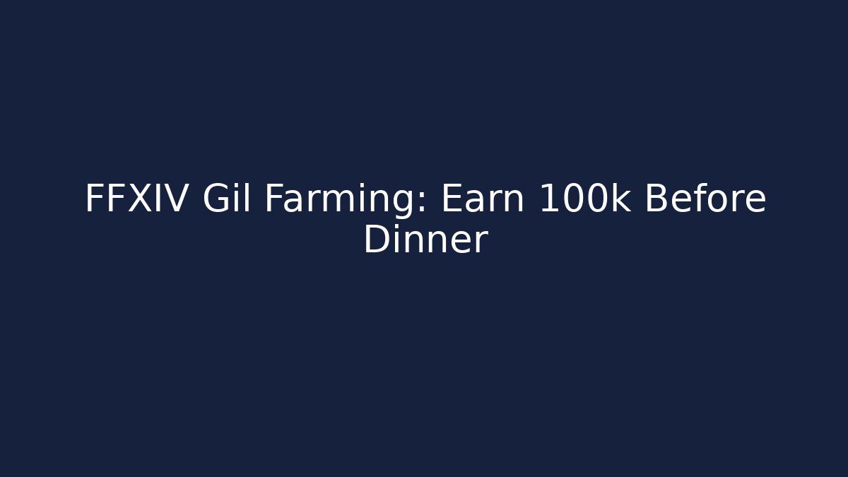 FFXIV Gil Farming: Earn 100k Before Dinner