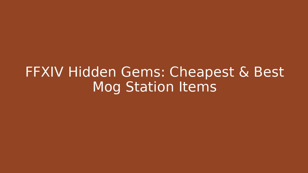 FFXIV Hidden Gems: Cheapest & Best Mog Station Items