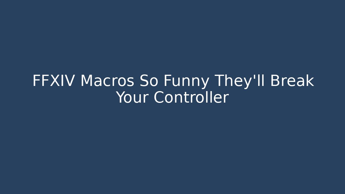 FFXIV Macros So Funny They’ll Break Your Controller
