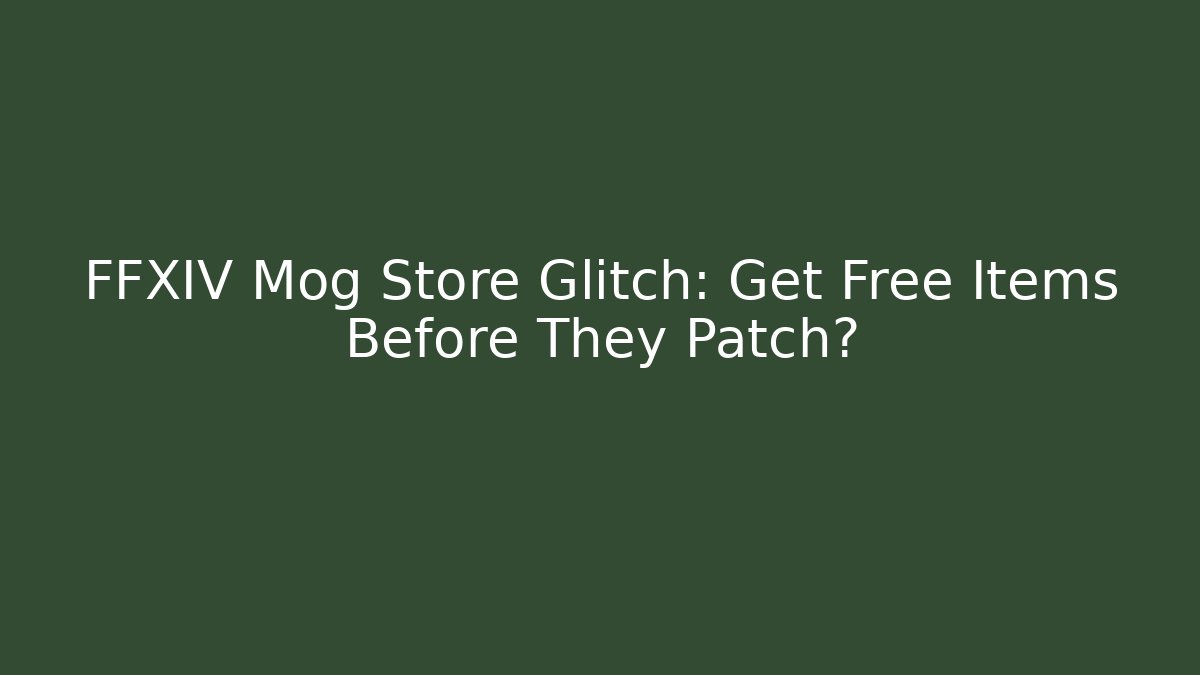 FFXIV Mog Store Glitch: Get Free Items Before They Patch? - Create More Assets