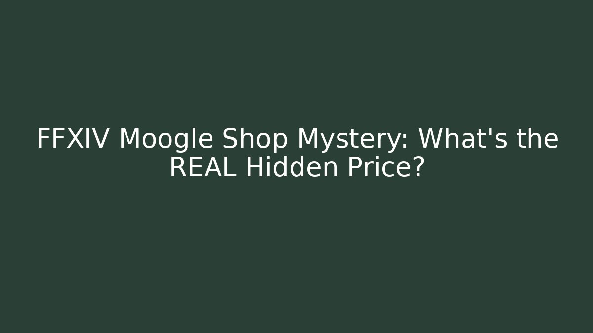 FFXIV Moogle Shop Mystery: What's the REAL Hidden Price?
