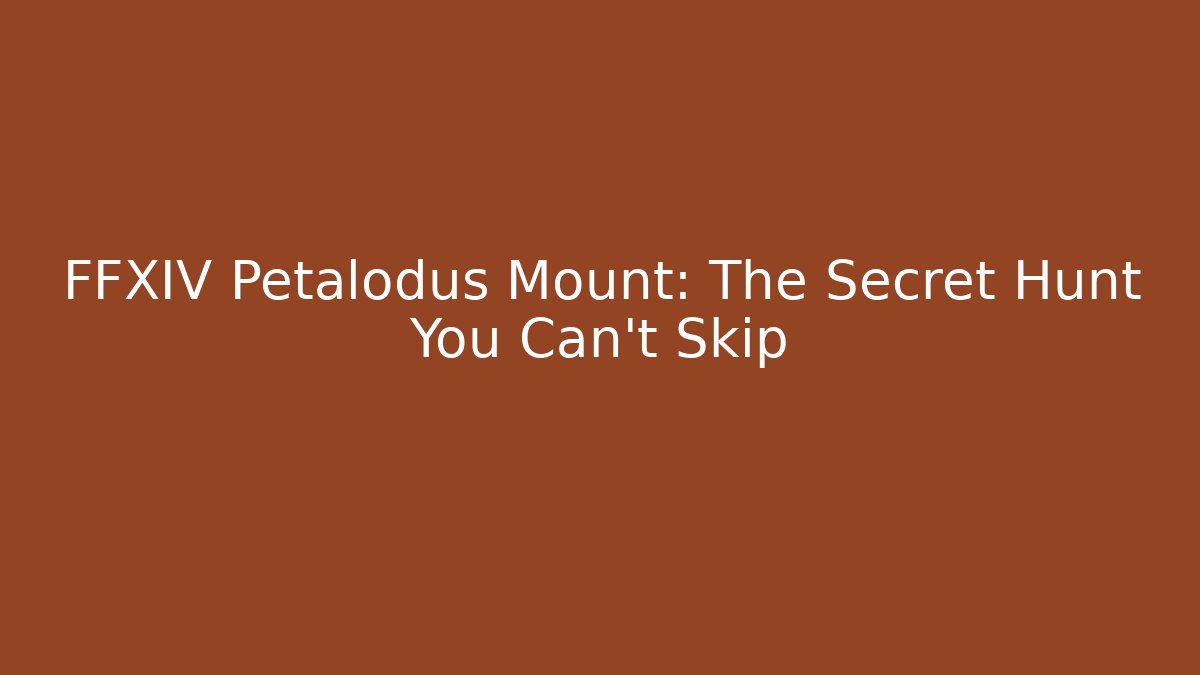 FFXIV Petalodus Mount: The Secret Hunt You Can't Skip