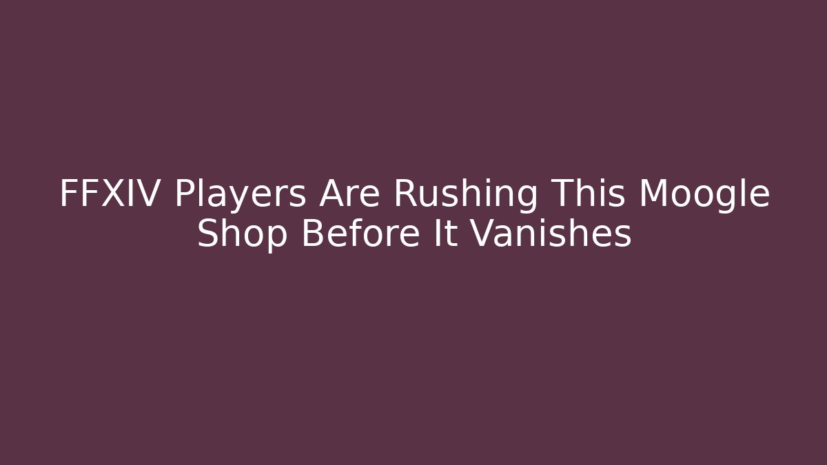 FFXIV Players Are Rushing This Moogle Shop Before It Vanishes