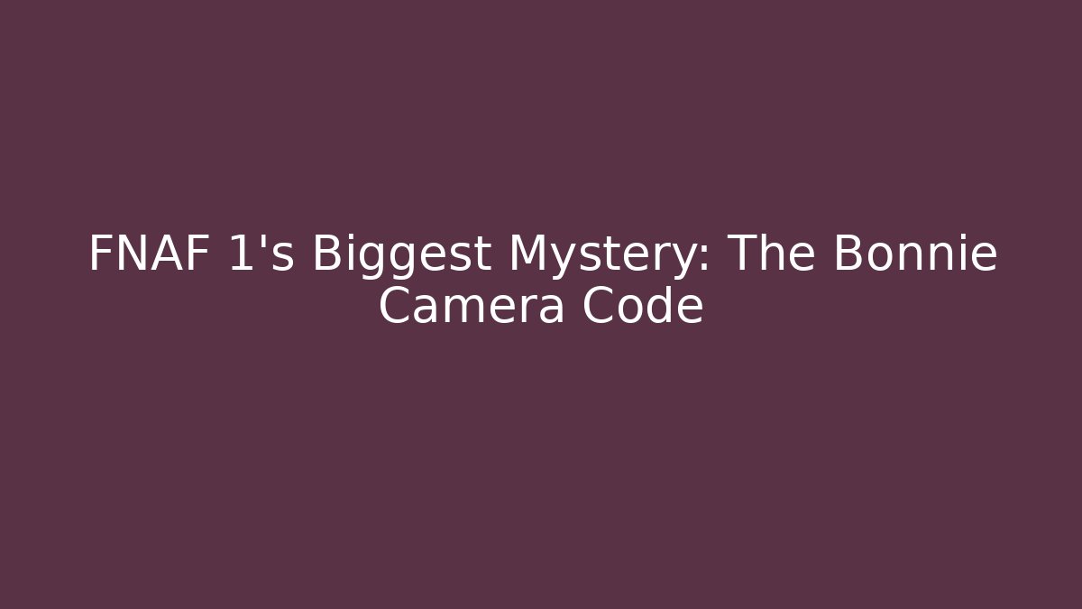 FNAF 1's Biggest Mystery: The Bonnie Camera Code