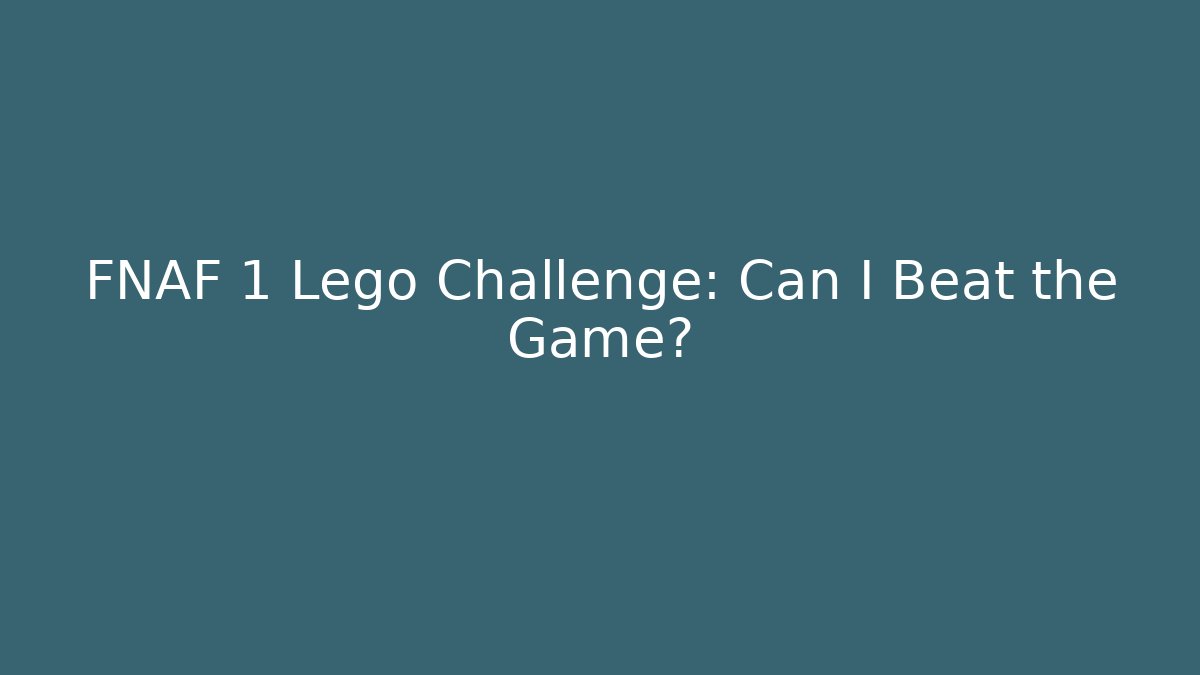 FNAF 1 Lego Challenge: Can I Beat the Game?