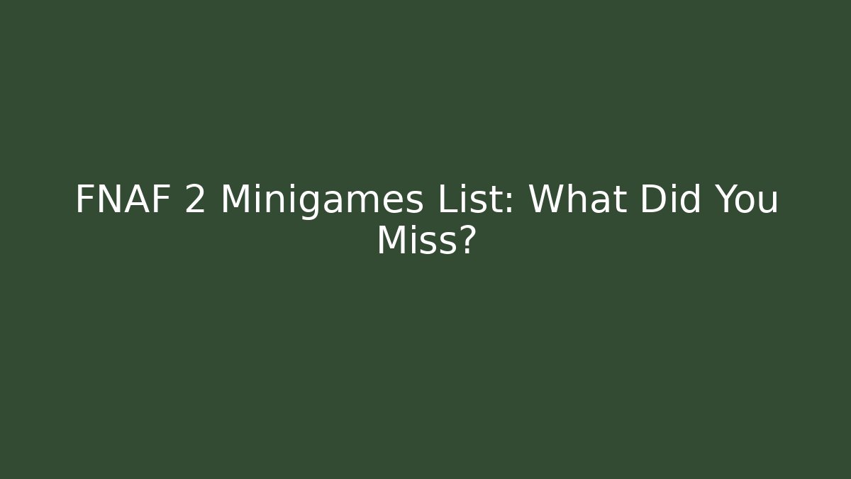 FNAF 2 Minigames List: What Did You Miss? - Create More Assets