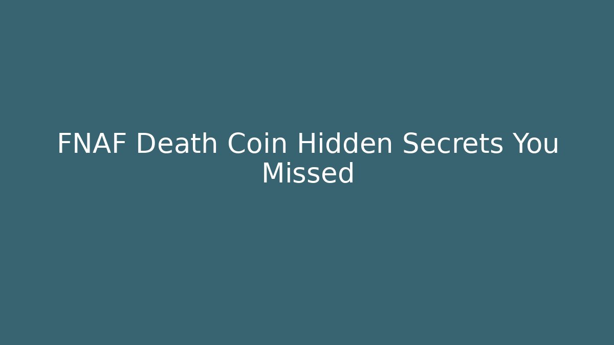 FNAF Death Coin Hidden Secrets You Missed - Create More Assets