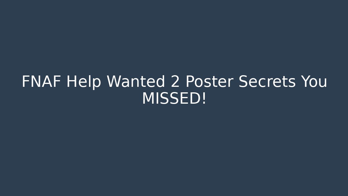 FNAF Help Wanted 2 Poster Secrets You MISSED! - Create More Assets