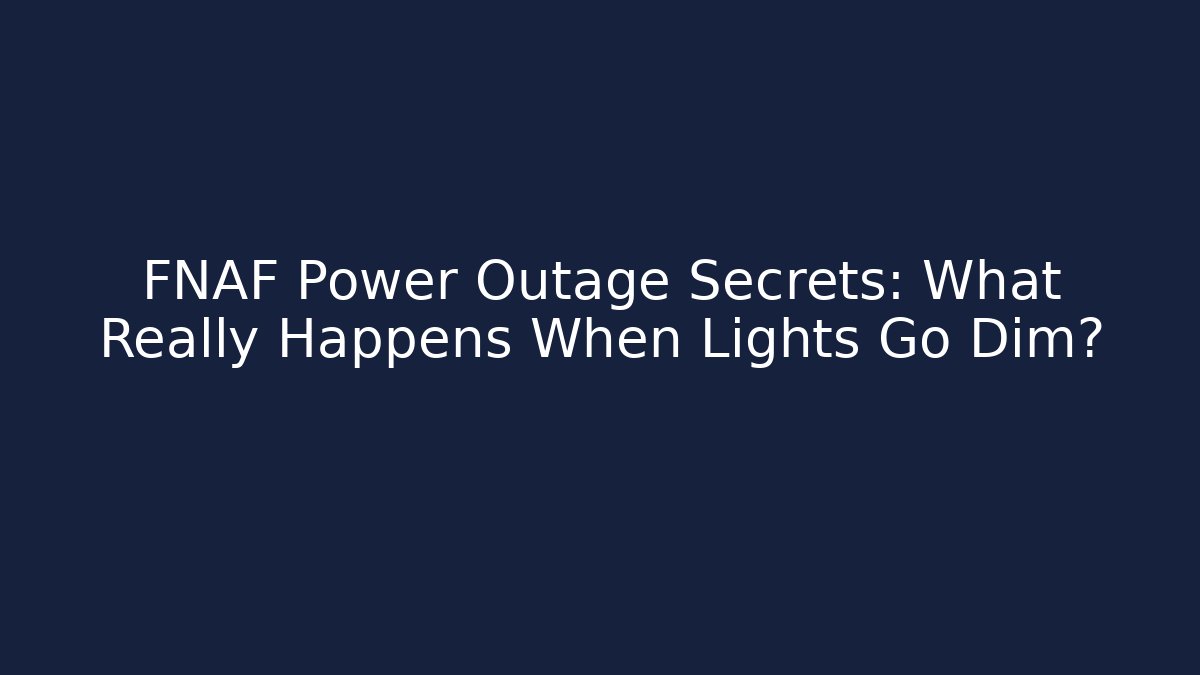FNAF Power Outage Secrets: What Really Happens When Lights Go Dim?