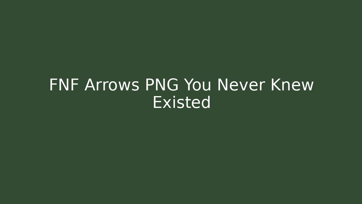 FNF Arrows PNG You Never Knew Existed