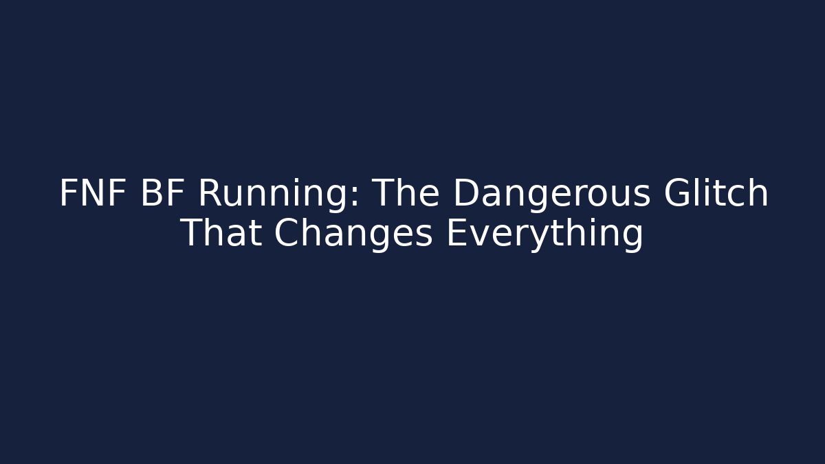 FNF BF Running: The Dangerous Glitch That Changes Everything - Create More Assets