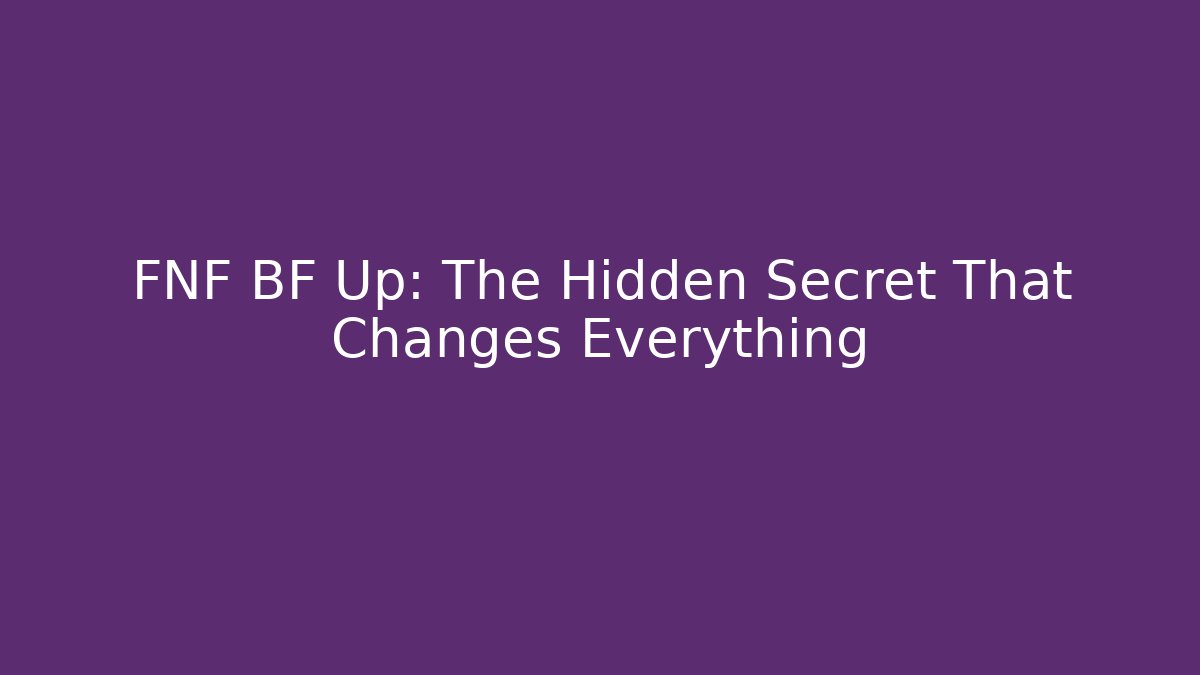 FNF BF Up: The Hidden Secret That Changes Everything - Create More Assets