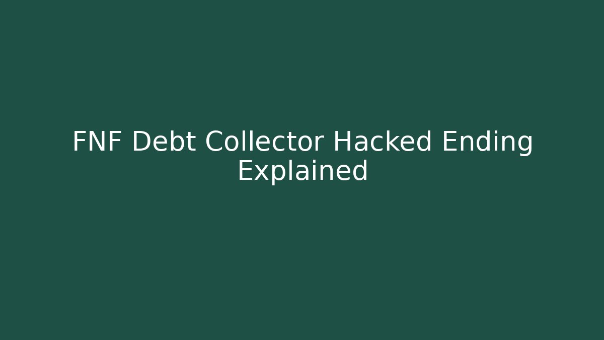 FNF Debt Collector Hacked Ending Explained