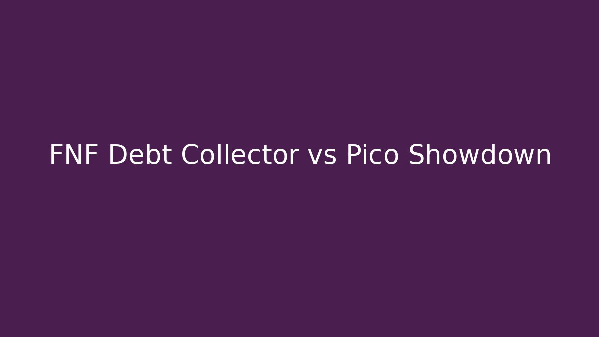 FNF Debt Collector vs Pico Showdown