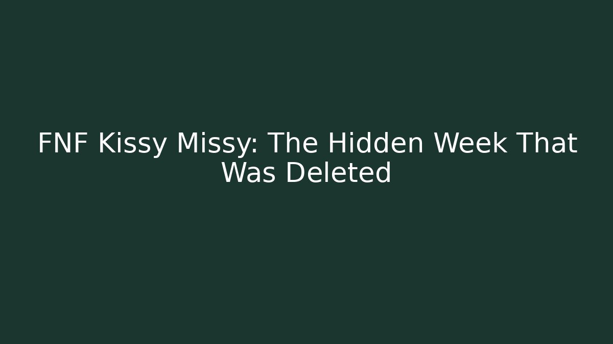 FNF Kissy Missy: The Hidden Week That Was Deleted