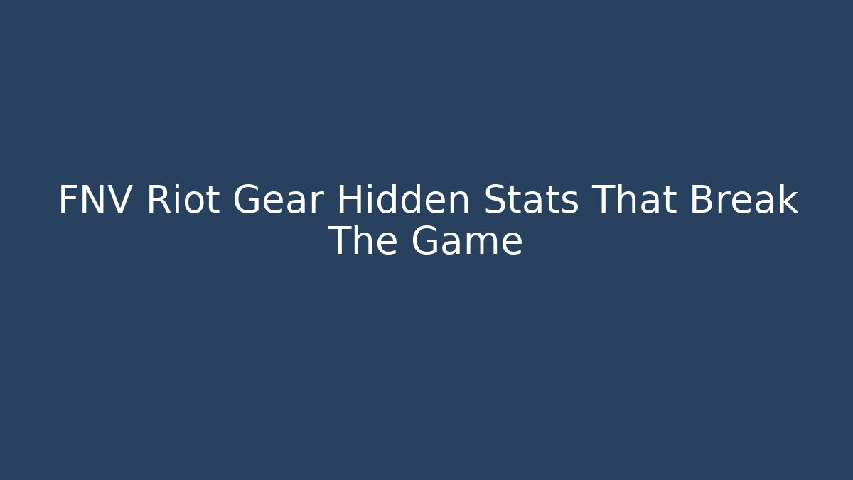 FNV Riot Gear Hidden Stats That Break The Game