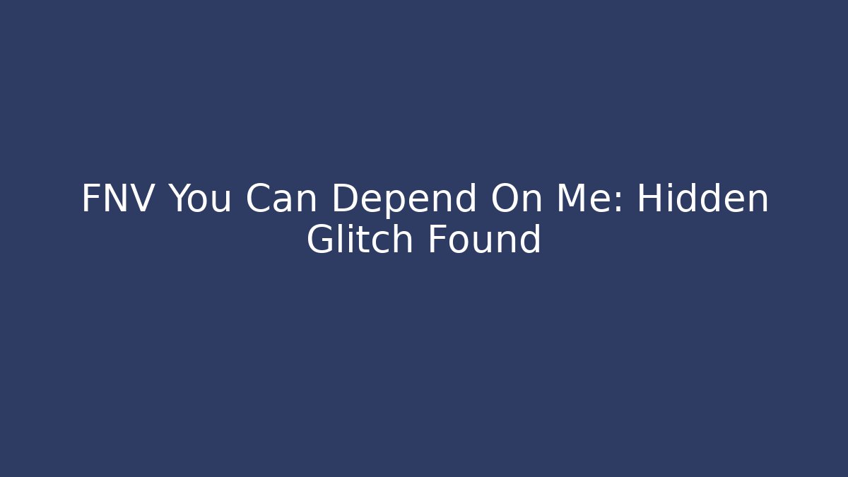 FNV You Can Depend On Me: Hidden Glitch Found