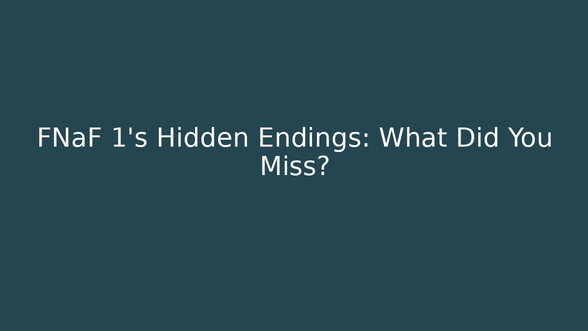 FNaF 1's Hidden Endings: What Did You Miss?