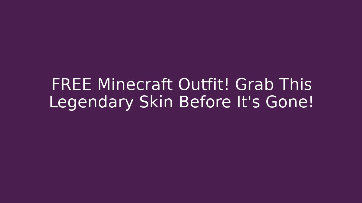 FREE Minecraft Outfit! Grab This Legendary Skin Before It's Gone!