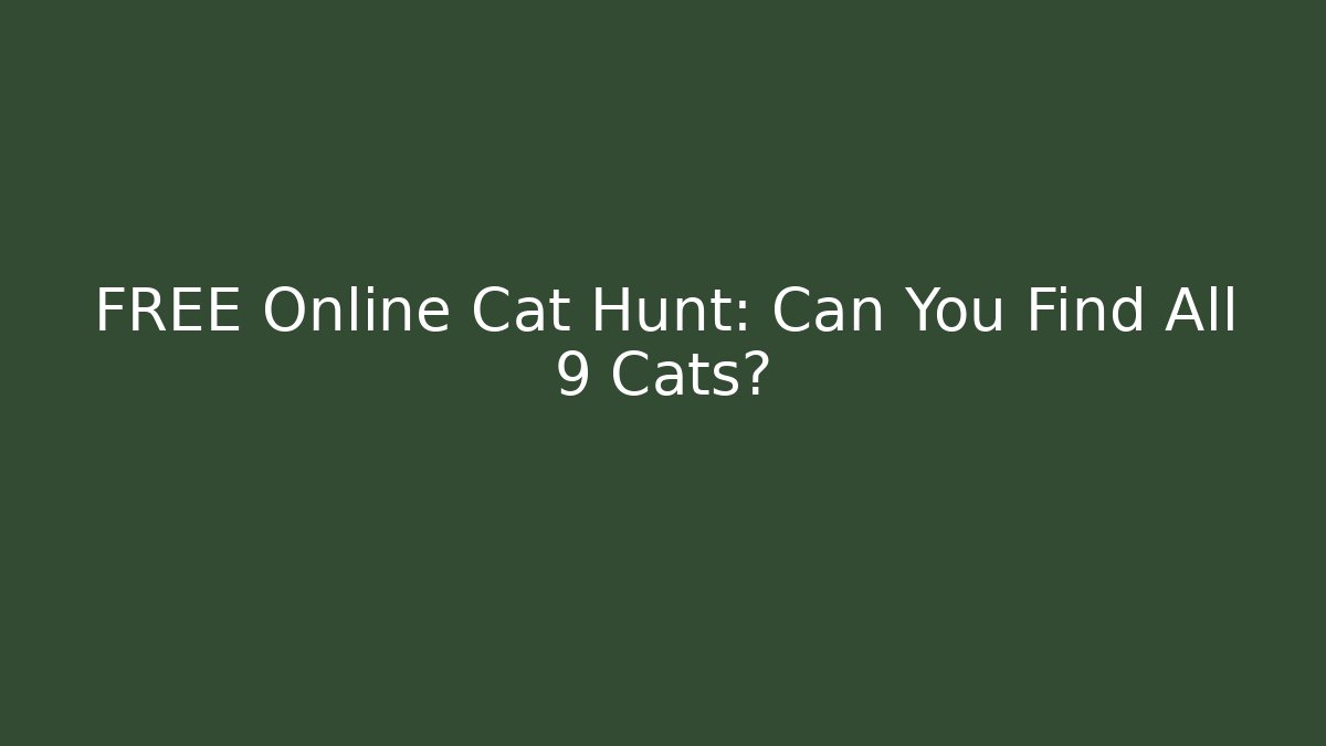 FREE Online Cat Hunt: Can You Find All 9 Cats?