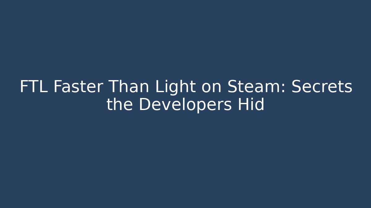 FTL Faster Than Light on Steam: Secrets the Developers Hid