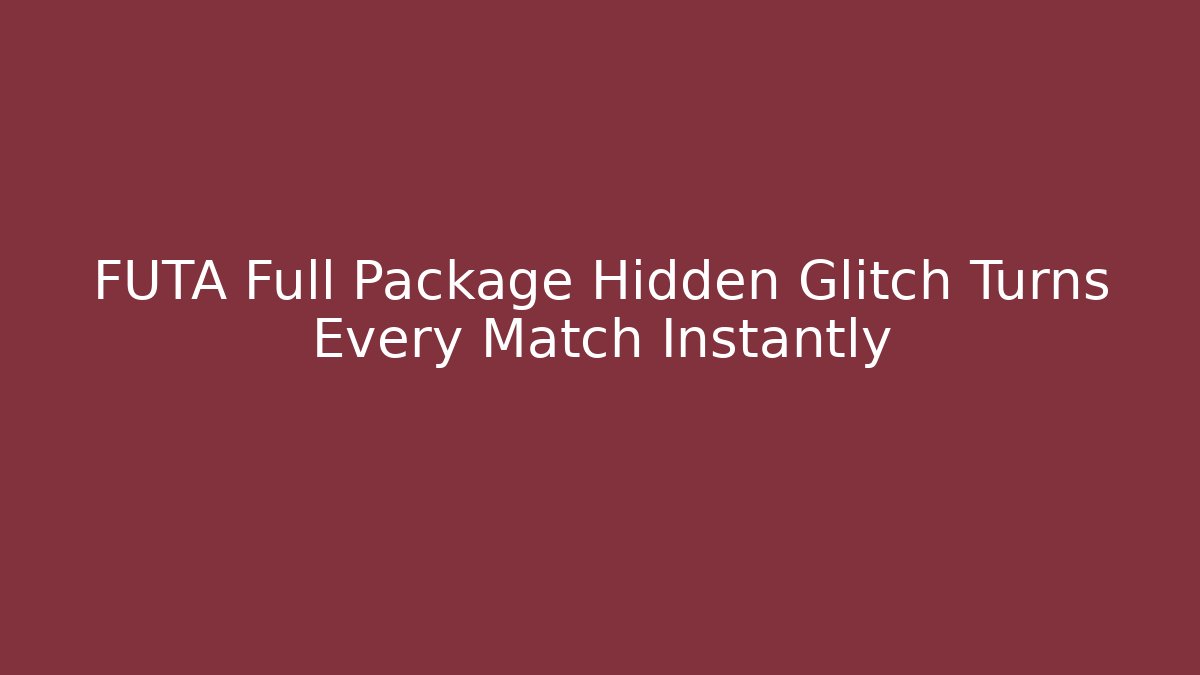 FUTA Full Package Hidden Glitch Turns Every Match Instantly
