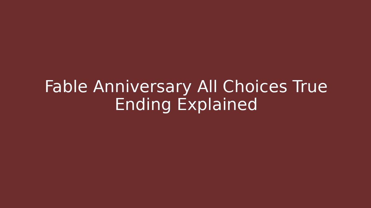 Fable Anniversary All Choices True Ending Explained