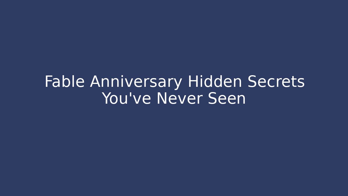 Fable Anniversary Hidden Secrets You've Never Seen