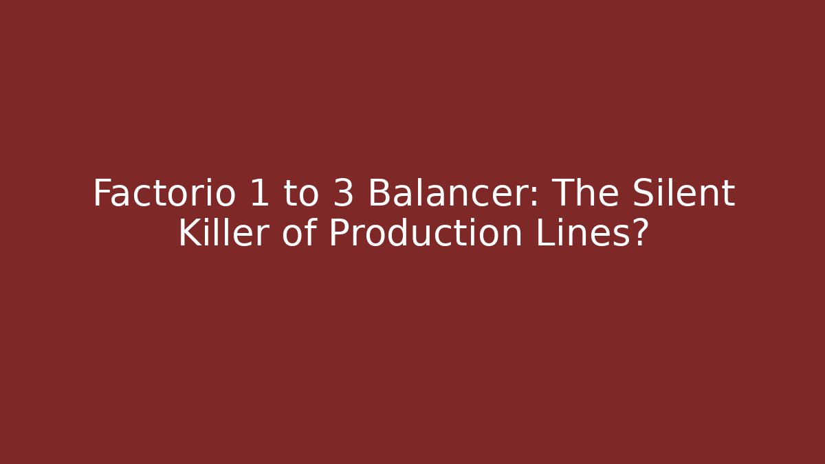 Factorio 1 to 3 Balancer: The Silent Killer of Production Lines?
