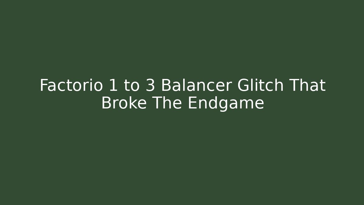 Factorio 1 to 3 Balancer Glitch That Broke The Endgame - Create More Assets