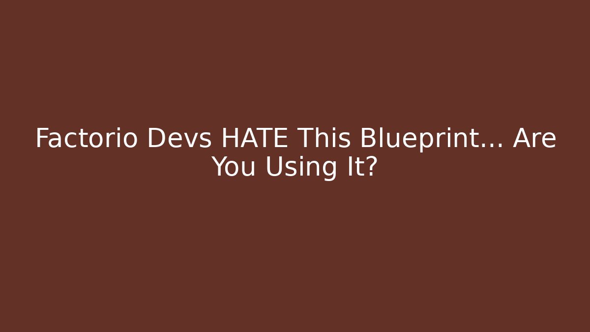 Factorio Devs HATE This Blueprint… Are You Using It? - Create More Assets
