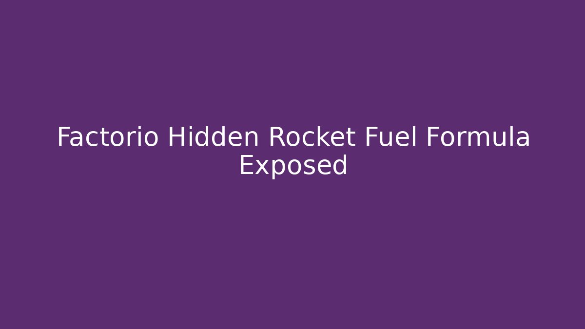 Factorio Hidden Rocket Fuel Formula Exposed - Create More Assets