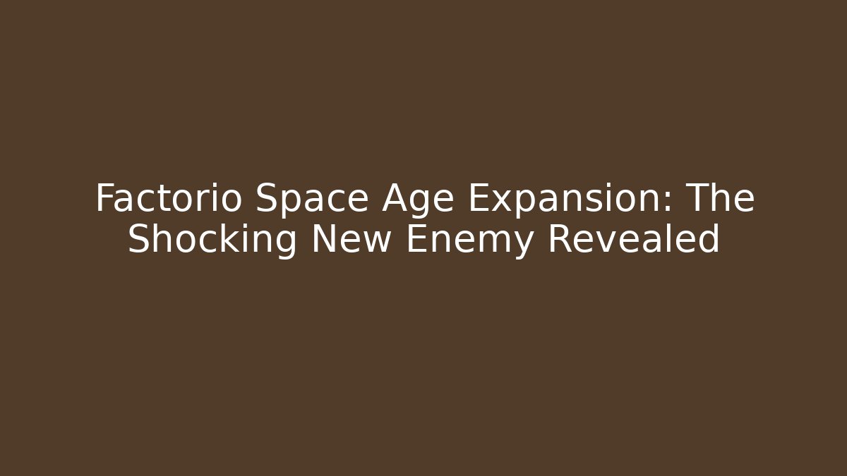 Factorio Space Age Expansion: The Shocking New Enemy Revealed