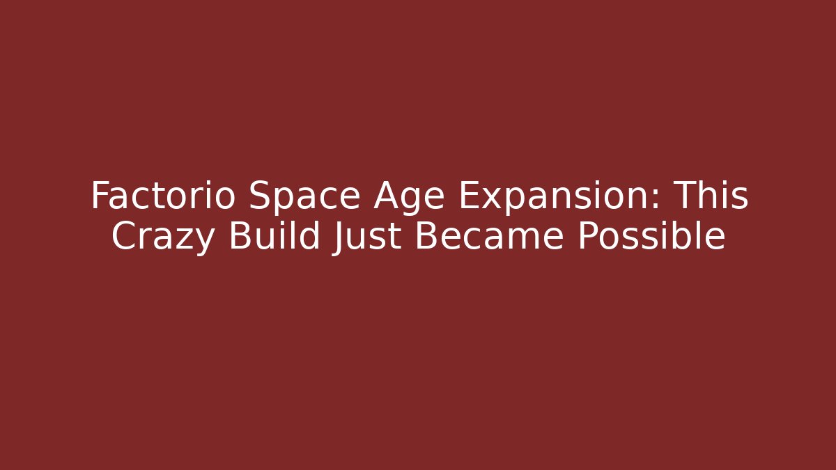 Factorio Space Age Expansion: This Crazy Build Just Became Possible