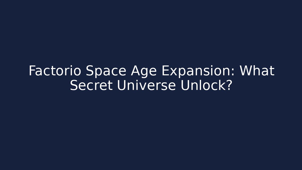 Factorio Space Age Expansion: What Secret Universe Unlock?