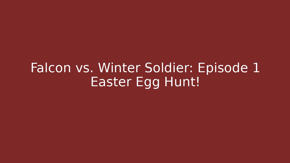 Falcon vs. Winter Soldier: Episode 1 Easter Egg Hunt! - Create More Assets