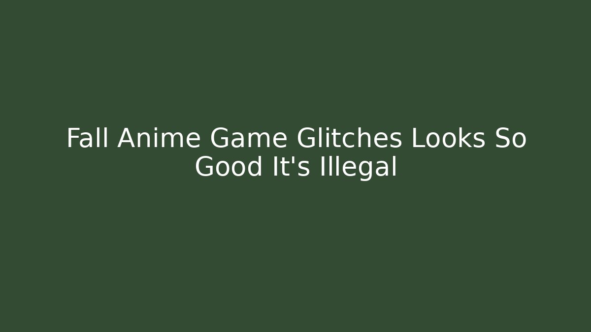 Fall Anime Game Glitches Looks So Good It's Illegal