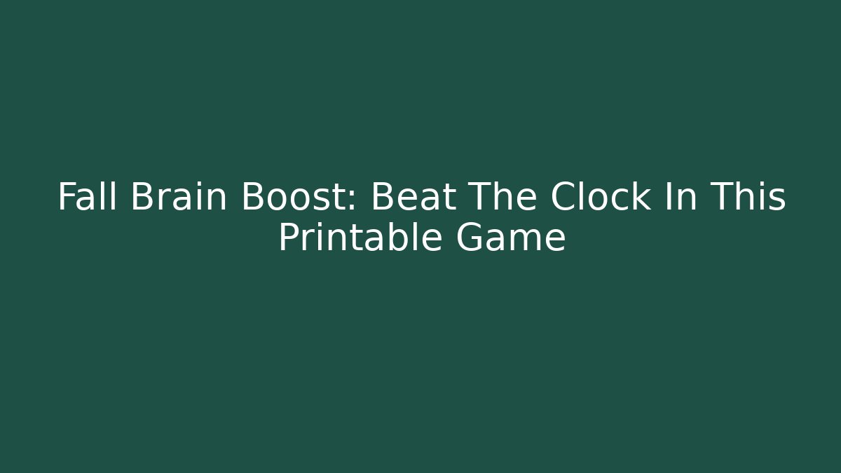 Fall Brain Boost: Beat The Clock In This Printable Game